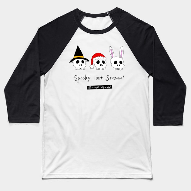 Spooky Isn't Seasonal (Light) Baseball T-Shirt by Scary Stories To Tell On The Pod